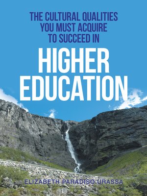 cover image of The Cultural Qualities YOU must Acquire to Succeed in Higher Education